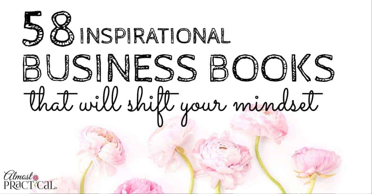 58 Inspirational Business Books That Will Shift Your Mindset