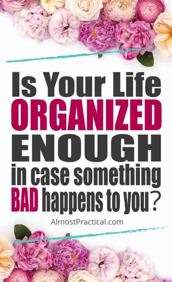 Is your life organized in case something bad happens?