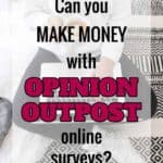 Can you make money with Opinion Outpost online surveys?