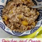 The best peaches and cream oatmeal recipe.