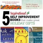 5 Inspirational self improvement books that make great holiday gifts.