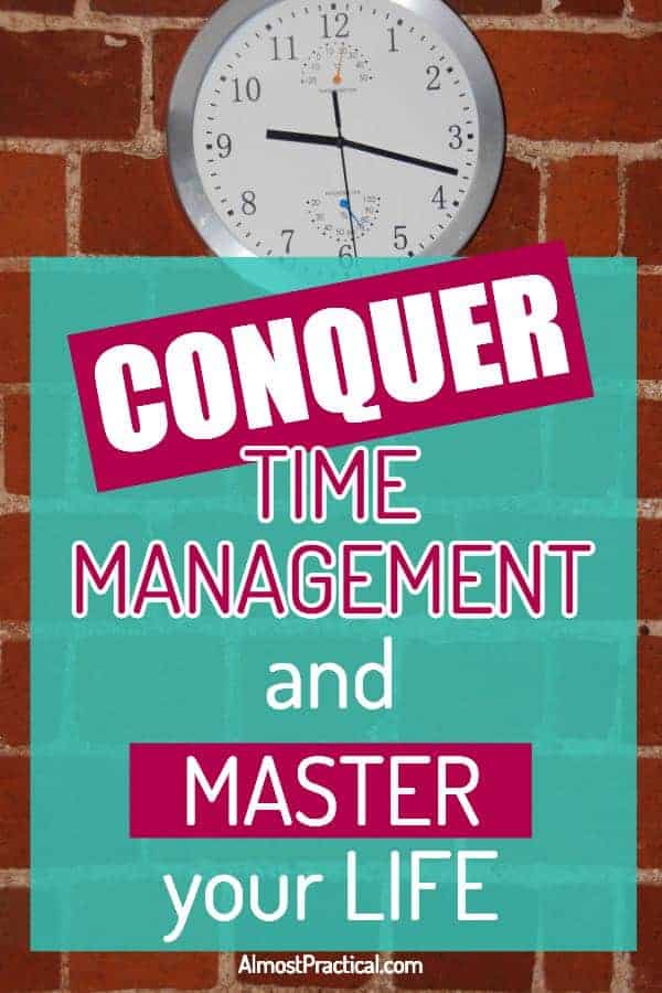 Conquer Time Management and Master Your Life